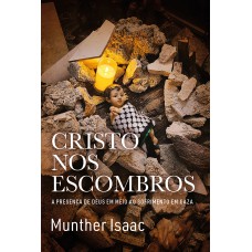 Cristo nos escombros: A presença de Deus em meio ao sofrimento em Gaza Cristo nos escombros: A presença de Deus em meio ao sofrimento em Gaza