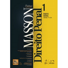 Direito Penal - Parte Geral (arts. 1º a 120) - Vol.1 - 21ª Edição 2026