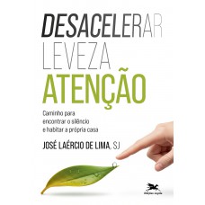 Desacelerar, Leveza, Atenção