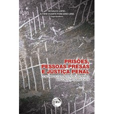 Prisões, pessoas presas e justiça penal