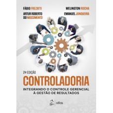 Controladoria: integrando o controle gerencial à gestão de resultados Controladoria: integrando o controle gerencial à gestão de resultados