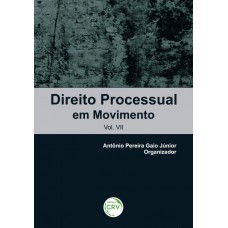 Direito processual em movimento vol. Vii