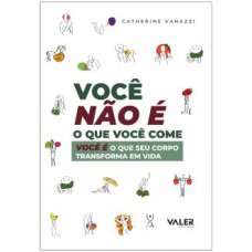 Você não é o que você come Você não é o que você come
