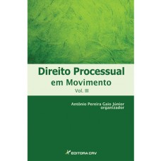 Direito processual em movimento vol. Iii