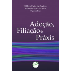 Adoção, filiação e práxis