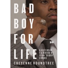 Bad Boy for Life: A ascensão e a queda de Sean “Diddy” Combs