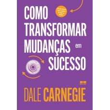 Como transformar mudanças em sucesso