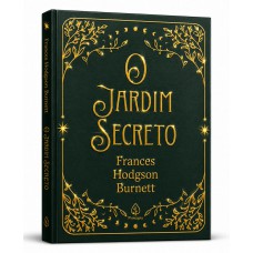 O jardim secreto - Edição Especial de Luxo Almofadada com Bordas Douradas e Fitilho