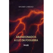 Abandonados à Luz da Fogueira