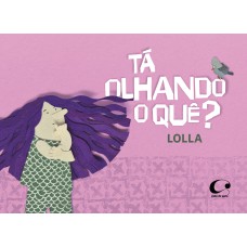 Tá olhando o quê?
