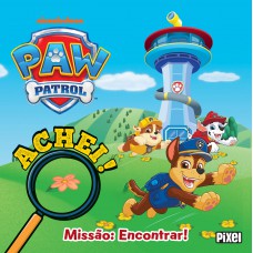 Achei! Patrulha Canina - Missão: Encontrar! Achei! Patrulha Canina - Missão: Encontrar!