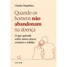 Quando os homens não abandonam na doença