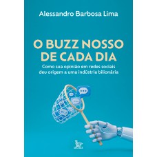 O buzz nosso de cada dia O buzz nosso de cada dia