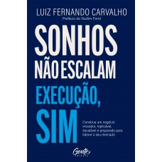 Sonhos não escalam. Execução, sim.