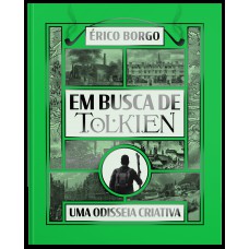 Em busca de Tolkien: Uma odisseia criativa – Uma viagem pelas raízes da imaginação do criador de “O Senhor dos Anéis”