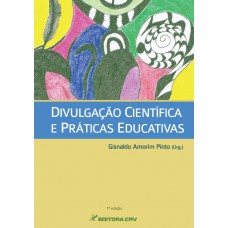 Divulgação científica e práticas educativas Divulgação científica e práticas educativas