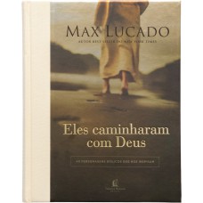 Eles caminharam com Deus: 40 personagens bíblicos que nos inspiram