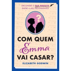 Com quem Emma vai casar? Com quem Emma vai casar?