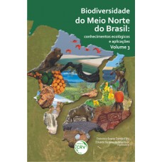 Biodiversidade do Meio Norte do Brasil - Conhecimentos ecológicos e aplicações - Volume 3