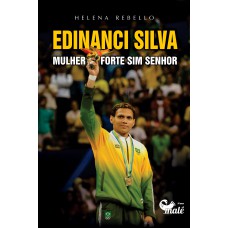 Edinanci Silva: mulher forte sim senhor