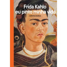 Frida Kahlo eu pinto minha vida