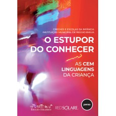 O Estupor do Conhecer: as Cem Linguagens da Criança