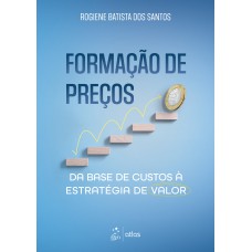 Formação de Preços: da Base de Custos À Estratégia de Valor