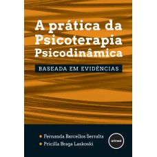 A Prática da Psicoterapia Psicodinâmica Baseada em Evidências A Prática da Psicoterapia Psicodinâmica Baseada em Evidências