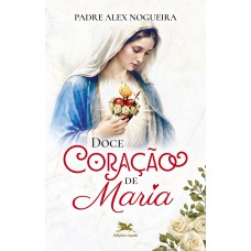 Doce Coração de Maria [PRÉ-VENDA - ENVIO A PARTIR DE 07/10]