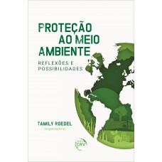 Proteção ao meio ambiente reflexões e possibilidades