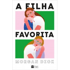 A filha favorita – Uma obra irreverente sobre luto, trauma familiar e recomeços