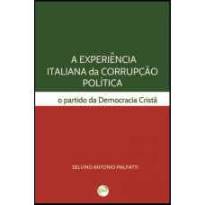 A experiência italiana da corrupção política o partido da democracia cristã A experiência italiana da corrupção política o partido da democracia cristã