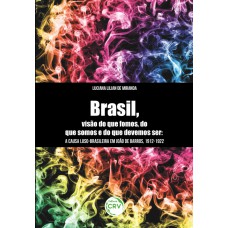Brasil, visão do que fomos, do que somos e do que devemos ser