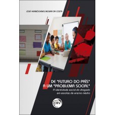 De futuro do país a um problema social - a identidade social do drogado em escolas de ensino médio