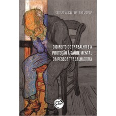 O direito do trabalho e a proteção à saúde mental da pessoa trabalhadora