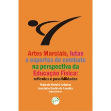 Artes marciais, lutas e esportes de combate na perspectiva da educação física Artes marciais, lutas e esportes de combate na perspectiva da educação física