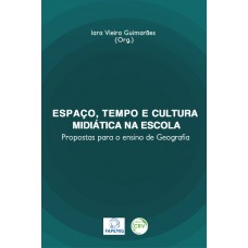Espaço, tempo e cultura midiática na escola