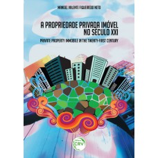 A propriedade privada imóvel no século XXI / Private property immobile in the twenty-first century A propriedade privada imóvel no século XXI / Private property immobile in the twenty-first century