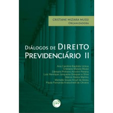 Diálogos de direito previdenciário ii