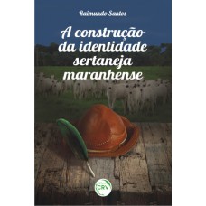 A construção da identidade sertaneja maranhense A construção da identidade sertaneja maranhense