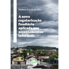 A Nova Regularização Fundiária Aplicada Nos Assentamentos Informais A Nova Regularização Fundiária Aplicada Nos Assentamentos Informais