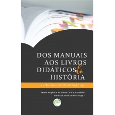 Dos manuais aos livros didáticos de história Dos manuais aos livros didáticos de história