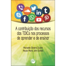 A contribuição das TDICS nos processo de aprender e de ensinar A contribuição das TDICS nos processo de aprender e de ensinar