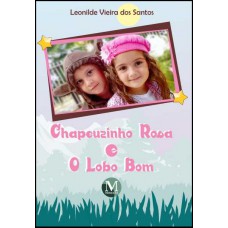 Chapeuzinho Rosa e o Lobo Bom