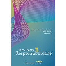 Ética, técnica e responsabilidade Ética, técnica e responsabilidade