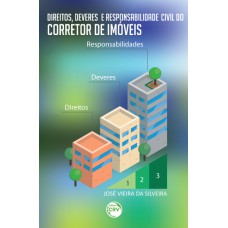 Direitos, deveres e responsabilidade civil do corretor de imóveis Direitos, deveres e responsabilidade civil do corretor de imóveis