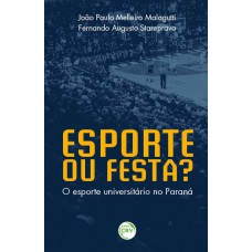 Esporte ou festa? o esporte universitário no paraná