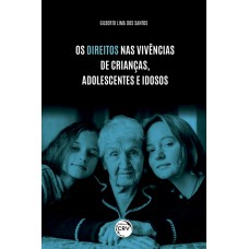 Os direitos nas vivências de crianças, adolescentes e idosos