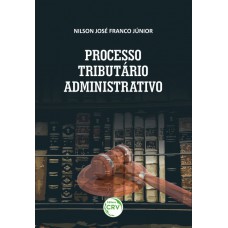 Processo tributário administrativo comentários ao decreto nº 70.235/1972