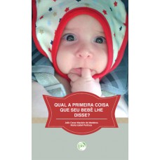 Qual a primeira coisa que seu bebê lhe disse?